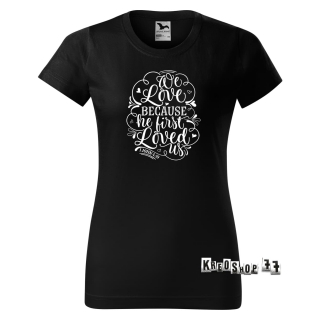 Dámske kresťanské tričko We love because - Čierne