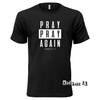 Kresťanské tričko - Pray, pray Again - Čierne