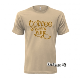 COFFEE tričko - coffee until wine  pánske béžové